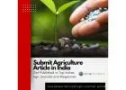 Submit Agriculture Article in India with Agri Journal World – Reach the Right Audience