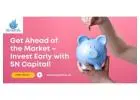 Get Ahead of the Market – Invest Early with SN Capital!