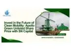 Invest in the Future of Clean Mobility: Apollo Green Unlisted Share Price with SN Capital