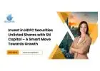 Invest in HDFC Securities Unlisted Shares with SN Capital – A Smart Move Towards Growth