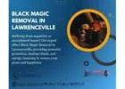 Free Your Life from Darkness with Black Magic Removal in Lawrenceville