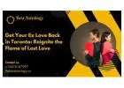 Get Your Ex Love Back in Toronto – Powerful Love Spells That Work