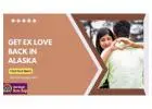 Reclaim Your Lost Love with Get Ex Love Back in Alaska