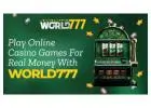 Play Online Casino Games For Real Money With World777