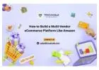How to Build a Multi-Vendor eCommerce Platform Like Amazon