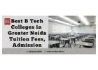 Best B Tech Colleges in Greater Noida: Tuition Fees, Admission