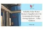 Reliable Solar Water Heaters Suppliers in UAE: Economical & Energy-Saving Options - Value Addition