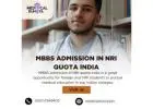 MBBS Admission in NRI Quota India – Get Your Dream Seat with Trusted Help