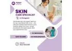 Skin Care Specialist in Gurgaon for All Skin Types