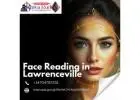 Reveal Your True Destiny with Face Reading in Lawrenceville