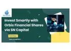 Invest Smartly with Orbis Financial Shares via SN Capital