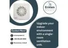 Upgrade your indoor environment with a single-room ventilation unit.