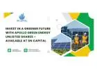 Invest in a Greener Future with Apollo Green Energy Unlisted Shares – Available at SN Capital