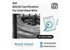 Apply for ISI Mark License for Cold Heading Steel Wire with Expert Help