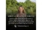 Spiritual Healing in Toronto – Expert Energy Cleansing and Soul Restoration Services