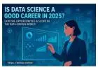 Is Data Science a Good Career in 2025? Know the Opportunities and Scope!