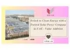 Switch to Clean Energy with a Trusted Solar Power Company in UAE - Value Addition