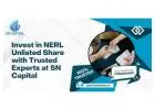 Invest in NERL Unlisted Share with Trusted Experts at SN Capital