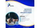 Reliable Certificate Attestation services in Oman