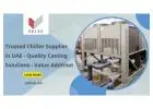 Trusted Chiller Supplier in UAE - Quality Cooling Solutions - Value Addition