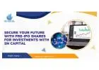 Secure Your Future with Pre-IPO Shares for Investments with SN Capital