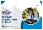 Seek Admissions Counseling from Best NEET Consultants in Delhi