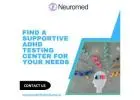 Find a Supportive ADHD Testing Center for Your Needs