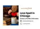 Love Spell in Chicago – Powerful Relationship Binding Rituals