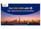 Stay Connected Across Dubai, Abu Dhabi & Sharjah with Easy, Fast, and Affordable eSIM for UAE