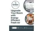 Upgrade Your Room with Energy-Efficient Fresh Air