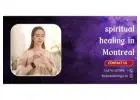 Spiritual Healing in Montreal – Heal Emotional Wounds and Reclaim Your Power