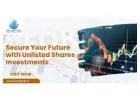 Secure Your Future with Unlisted Shares Investments
