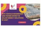 Why Should Businesses and Homes Invest in Solar Energy Solutions in UAE?