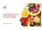 Eco-Friendly Fruit Gift Box Delivery in Singapore: Sustainable & Healthy!