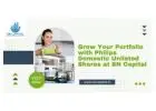 Grow Your Portfolio with Philips Domestic Unlisted Shares at SN Capital