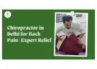 Chiropractor in Delhi for Back Pain | Expert Relief
