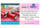 Why Should Industries Invest in Fire Water Pipeline Internal Coating for Long-Term Protection? - Kir