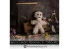 Black Magic Removal in Toronto – Eliminate Negative Energies Now