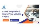 Check Polymatech Share Price with SN Capital
