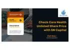Check Care Health Unlisted Share Price with SN Capital