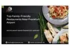 Top Family-Friendly Restaurants Near Frankfurt Airport