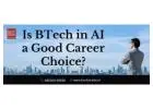 Is BTech in AI a Good Career Choice?