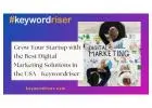 Grow Your Startup with the Best Digital Marketing Solutions in the USA - Keywordriser