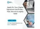 Apply for Your Digital Signature Certificate – Fast, Secure & Legally Valid