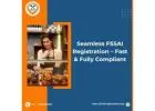 Seamless FSSAI Registration – Fast & Fully Compliant