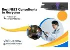 Expert NEET Consultants in Haryana – Secure Your MBBS Admission with Guidance You Can Trust