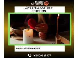 Love Spell Caster in Stockton Love Spell Caster in Stockton