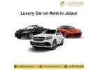 Luxury Car on Rent in Jaipur