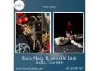 Reclaim Your Peace with Expert Black Magic Removal in Little India, Toronto
