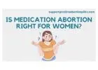 Is Medication Abortion Right for women